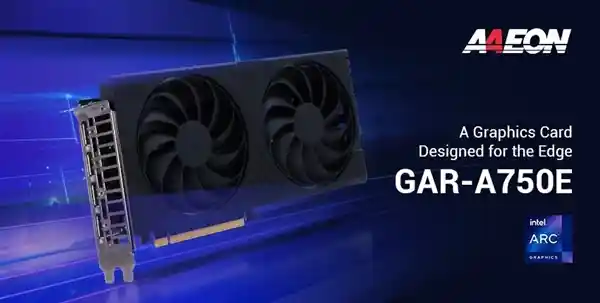 华硕旗下AAEON携手Intel Arc A750E，强势进军显卡市场！