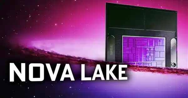 全新一代Intel Nova Lake处理器曝光：超强性能、神秘接口引燃科技圈热议